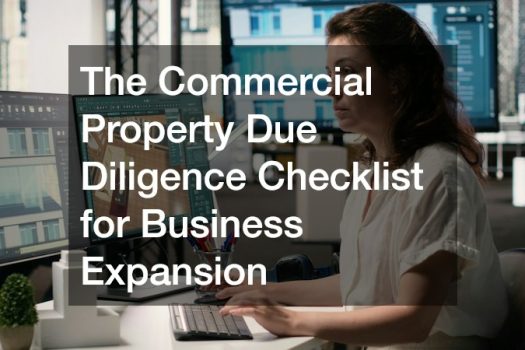 The Commercial Property Due Diligence Checklist for Business Expansion